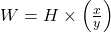 W = H \times \left(\frac{x}{y}\right)